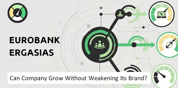 Can Eurobank Ergasias Company Grow Without Weakening Its Brand?