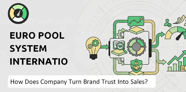 How Does Euro Pool System International B.V. Company Turn Brand Trust Into Sales and Demand?