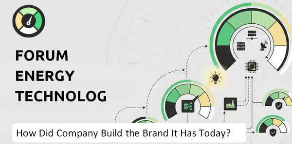 How Did Forum Energy Technologies Company Build the Brand It Has Today?