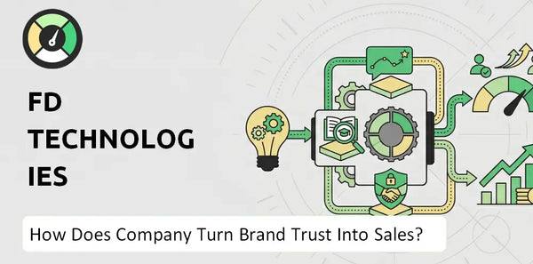 How Does FD Technologies Company Turn Brand Trust Into Sales and Demand?