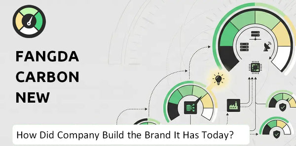 How Did Fangda Carbon New Material Company Build the Brand It Has Today?