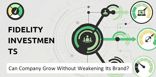 Can Fidelity Investments Company Grow Without Weakening Its Brand?