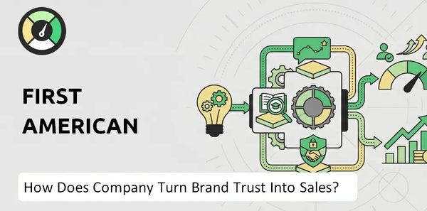 How Does First American Company Turn Brand Trust Into Sales and Demand?