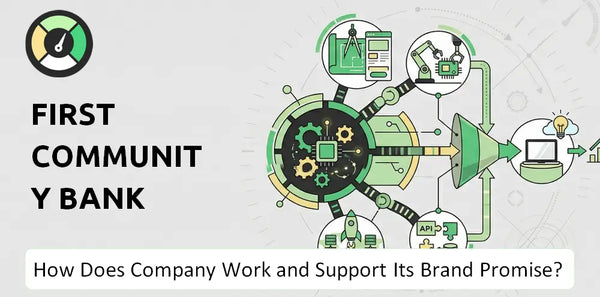 How Does First Community Bank Company Work and Support Its Brand Promise?