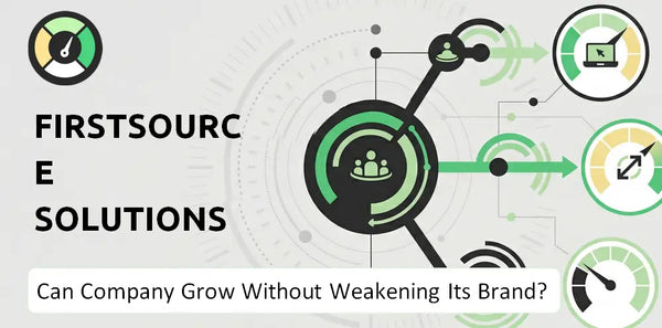 Can Firstsource Solutions Company Grow Without Weakening Its Brand?