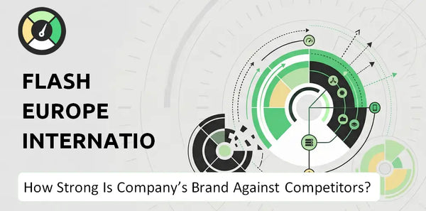How Strong Is Flash Europe International Company's Brand Position Against Competitors?