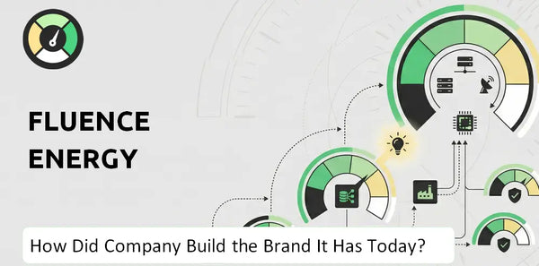 How Did Fluence Energy Company Build the Brand It Has Today?