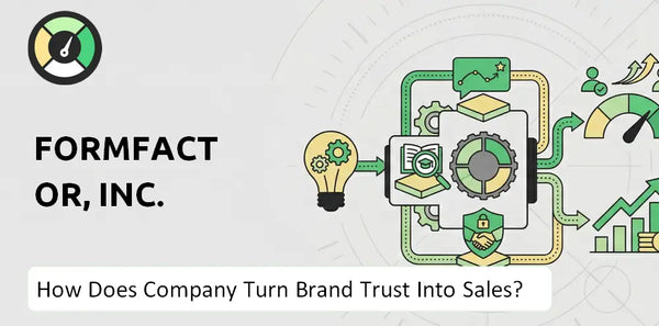 How Does FormFactor, Inc.  Company Turn Brand Trust Into Sales and Demand?