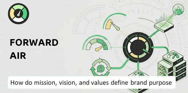 What Do the Mission, Vision, and Values of Forward Air Company Say About Its Brand Purpose?