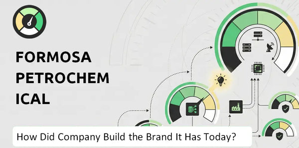 How Did Formosa Petrochemical Company Build the Brand It Has Today?