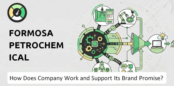 How Does Formosa Petrochemical Company Work and Support Its Brand Promise?