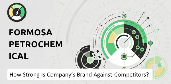 How Strong Is Formosa Petrochemical Company's Brand Position Against Competitors?
