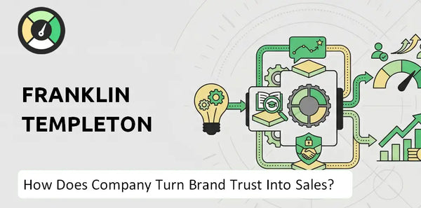 How Does Franklin Templeton Company Turn Brand Trust Into Sales and Demand?