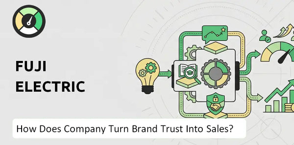 How Does Fuji Electric Company Turn Brand Trust Into Sales and Demand?