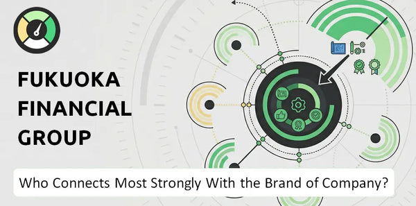 Who Connects Most Strongly With the Brand of Fukuoka Financial Group Company?
