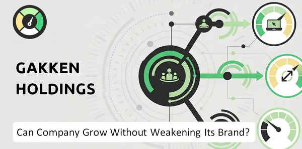 Can Gakken Holdings Company Grow Without Weakening Its Brand?