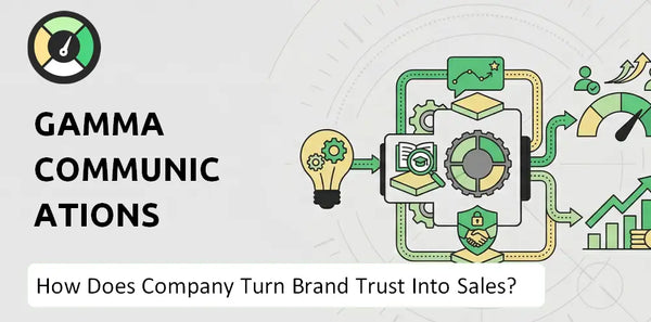 How Does Gamma Communications Company Turn Brand Trust Into Sales and Demand?