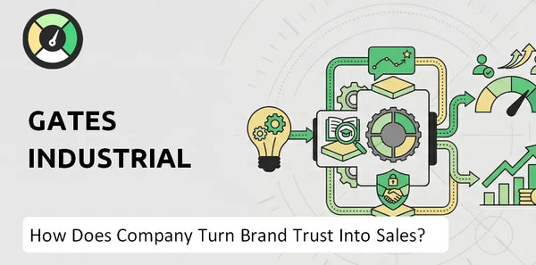 How Does Gates Industrial Company Turn Brand Trust Into Sales and Demand?