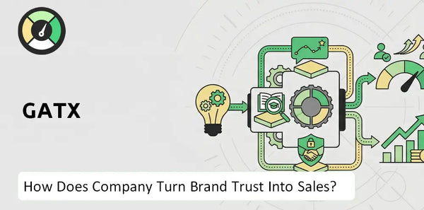 How Does GATX Company Turn Brand Trust Into Sales and Demand?