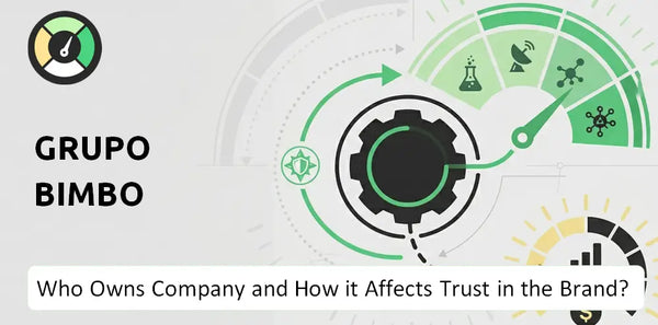 Who Owns Grupo Bimbo Company and How Does Ownership Affect Trust in the Brand?