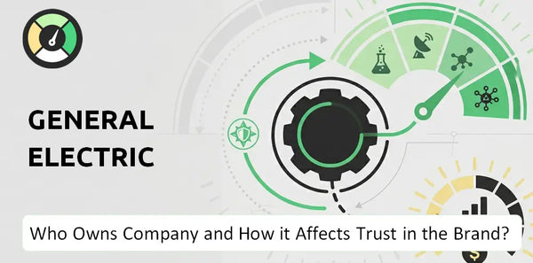 Who Owns General Electric Company and How Does Ownership Affect Trust in the Brand?
