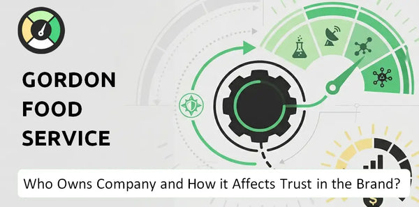 Who Owns Gordon Food Service Company and How Does Ownership Affect Trust in the Brand?