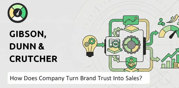How Does Gibson, Dunn & Crutcher Company Turn Brand Trust Into Sales and Demand?