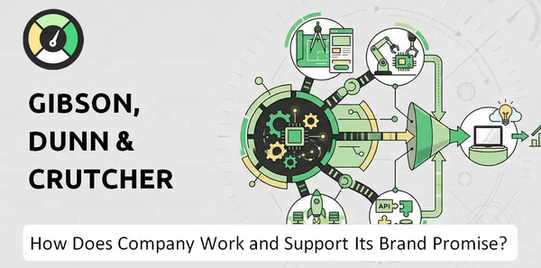 How Does Gibson, Dunn & Crutcher Company Work and Support Its Brand Promise?