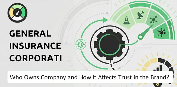Who Owns General Insurance Corporation Of India Company and How Does Ownership Affect Trust in the Brand?