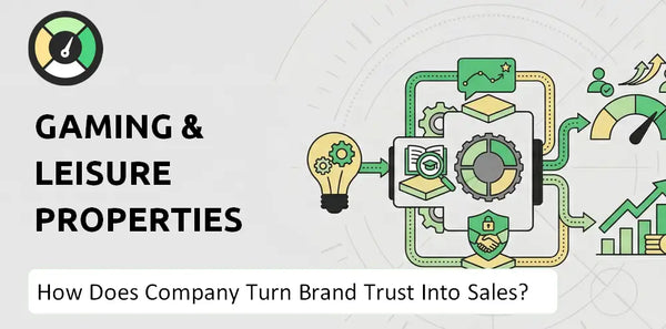 How Does Gaming & Leisure Properties Company Turn Brand Trust Into Sales and Demand?