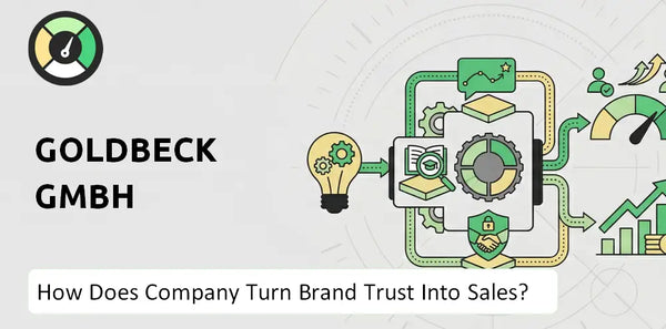 How Does Goldbeck GmbH Company Turn Brand Trust Into Sales and Demand?