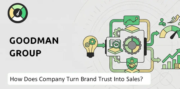 How Does Goodman Group Company Turn Brand Trust Into Sales and Demand?