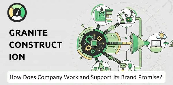 How Does Granite Construction Company Work and Support Its Brand Promise?