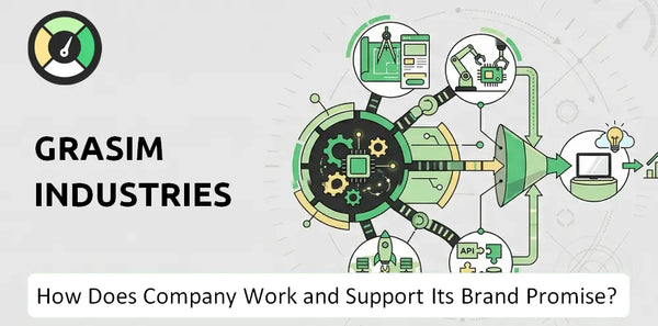 How Does Grasim Industries Company Work and Support Its Brand Promise?