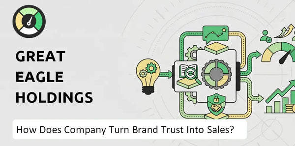 How Does Great Eagle Holdings Company Turn Brand Trust Into Sales and Demand?