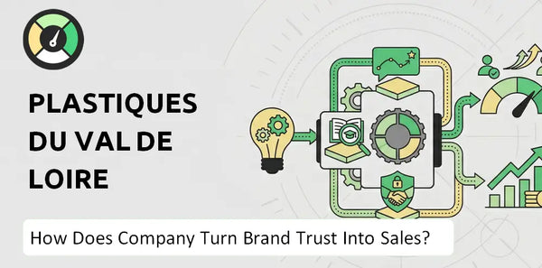 How Does Plastiques du Val de Loire Company Turn Brand Trust Into Sales and Demand?