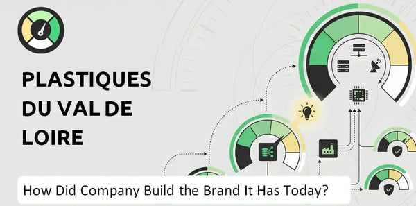 How Did Plastiques du Val de Loire Company Build the Brand It Has Today?