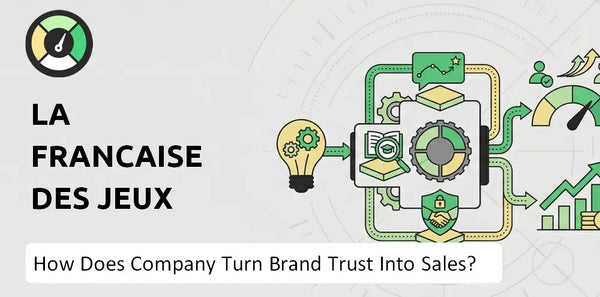 How Does La Francaise des Jeux Company Turn Brand Trust Into Sales and Demand?