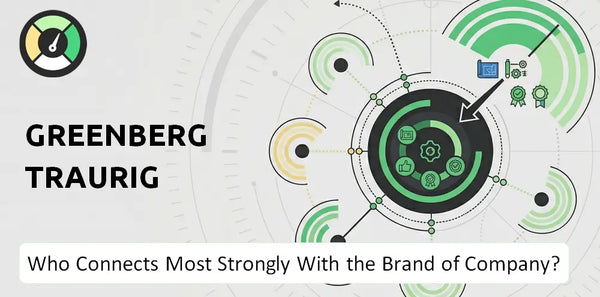 Who Connects Most Strongly With the Brand of Greenberg Traurig Company?