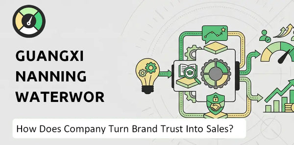 How Does Guangxi Nanning Waterworks Company Turn Brand Trust Into Sales and Demand?
