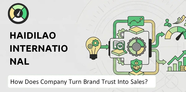 How Does Haidilao International Holding Company Turn Brand Trust Into Sales and Demand?
