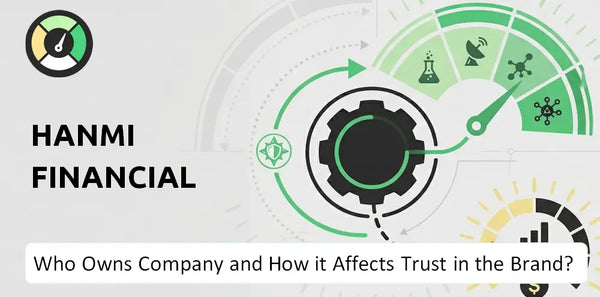 Who Owns Hanmi Financial Company and How Does Ownership Affect Trust in the Brand?