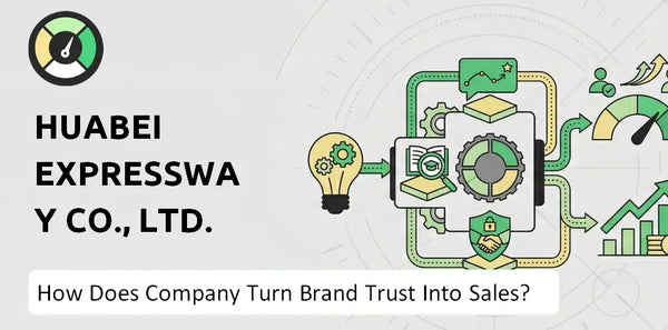 How Does Huabei Expressway Co., Ltd. Company Turn Brand Trust Into Sales and Demand?
