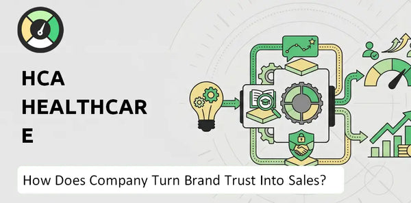 How Does HCA Healthcare Company Turn Brand Trust Into Sales and Demand?