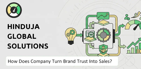 How Does Hinduja Global Solutions Company Turn Brand Trust Into Sales and Demand?