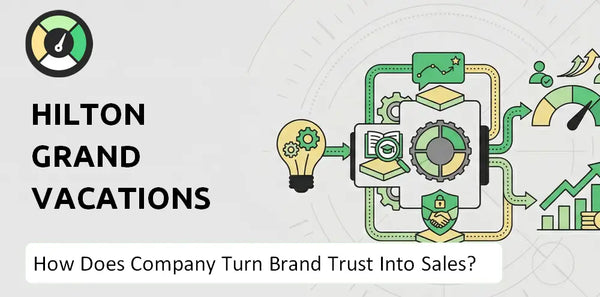 How Does Hilton Grand Vacations Company Turn Brand Trust Into Sales and Demand?