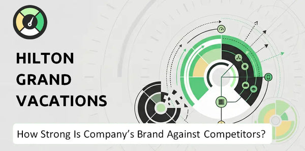 How Strong Is Hilton Grand Vacations Company's Brand Position Against Competitors?