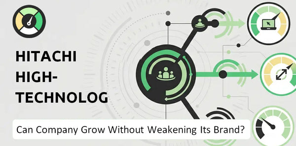 Can Hitachi High-Technologies Company Grow Without Weakening Its Brand?
