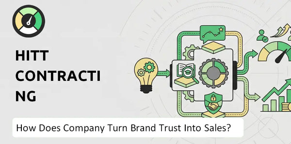 How Does HITT Contracting Company Turn Brand Trust Into Sales and Demand?
