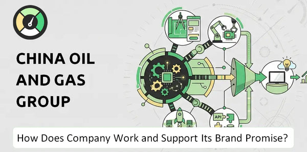 How Does China Oil And Gas Group Company Work and Support Its Brand Promise?